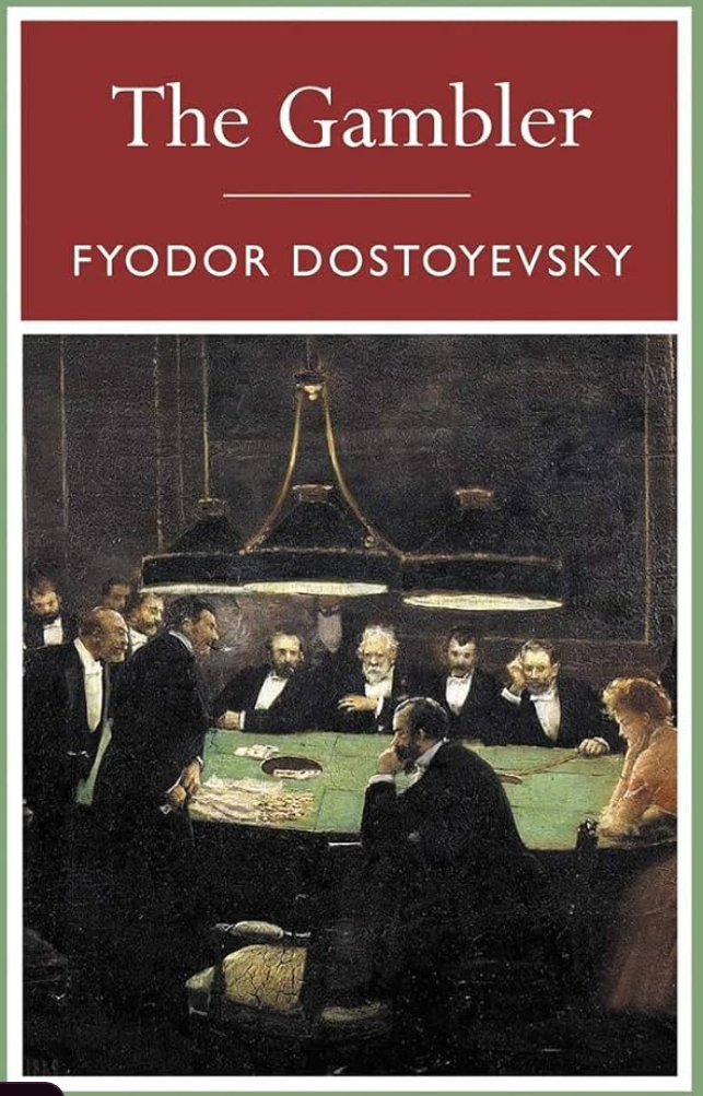The Gambler — Fyodor Dostoyevsky The Gambler — Fyodor Dostoyevsky